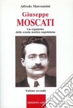 Giuseppe Moscati. Vol. 2: Esponente della scuola medica napoletana libro