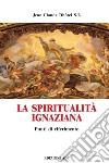 La Spiritualità ignaziana libro di Dhôtel Jean-Claude