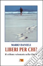 Liberi per chi? Il celibato volontario nella Chiesa libro