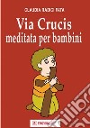 Via crucis meditata per bambini libro