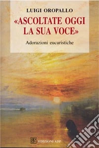 Ascoltate oggi la sua voce libro