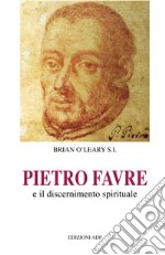 Pietro Favre e il discernimento spirituale libro