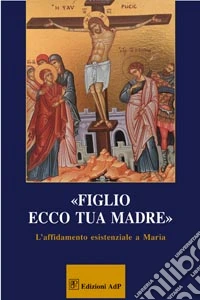 Figlio ecco tua madre