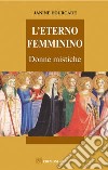 L'eterno femminino. Donne mistiche libro di Hourcade Janine