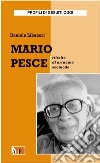 Mario Pesce. Ritratto di un uomo scomodo libro