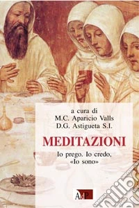 Meditazioni. Io prego, io credo, io sono libro