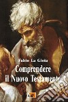 Comprendere il Nuovo Testamento libro