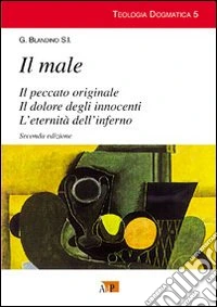 Il male-Il peccato originale-Il dolore degli innocenti-L'eternità dell'inferno libro