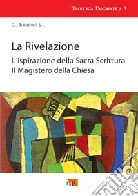 La rivelazione-L'ispirazione della Sacra Scrittura-Il magistero della Chiesa libro