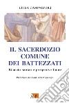 Il sacerdozio comune dei battezzati. Bilancio storico e prospettive future libro