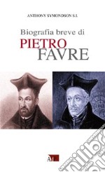 Biografia breve di Pietro Favre