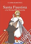 Santa Faustina e la divina misericordia libro