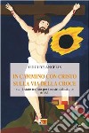 In cammino con Cristo sulla via della croce libro