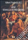 Gesù modello di preghiera libro