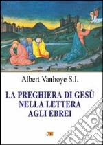 La preghiera di Gesù nella Lettera agli Ebrei libro