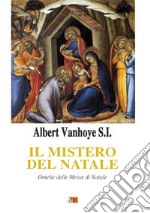 Il mistero del Natale. Omelie delle messe di Natale libro