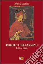 Roberto Bellarmino. Dotto e santo libro