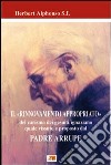 Il rinnovamento appropriato. Del carisma dei gesuiti-ignaziano quale vissuto e proposto dal Padre Arrupe libro di Alphonso Herbert