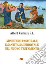 Ministero pastorale e santità sacerdotale nel Nuovo Testamento libro