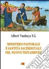 Ministero pastorale e santità sacerdotale nel Nuovo Testamento libro