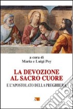 La Devozione al Sacro Cuore e l'Apostolato della Preghiera libro