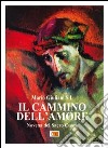 Il Cammino dell'amore. Novena del Sacro Cuore libro