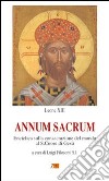 Annum Sacrum. Enciclica sulla consacrazione del mondo al Sacro Cuore di Gesù libro di Leone XIII Filosomi L. (cur.)
