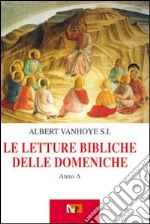 Le letture bibliche delle domeniche. Anno A libro