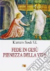 Fede in Gesù pienezza della vita libro