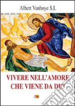 Vivere nell'amore che viene da Dio libro