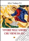 Vivere nell'amore che viene da Dio libro