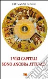 I vizi capitali sono ancora attuali? libro