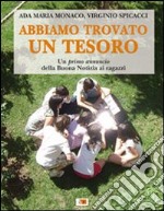 Abbiamo trovato un tesoro. Un primo annuncio della Buona Notizia ai ragazzi libro