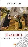 L'accidia. Il male del nostro tempo libro