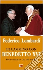 In cammino con Benedetto XVI. Fede cristiana e vita del mondo