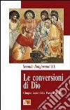 Le conversioni di Dio. Cinque icone della Pasqua di Dio libro