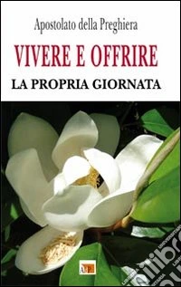 Vivere e offrire la propria giornata