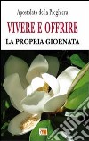 Vivere e offrire la propria giornata libro