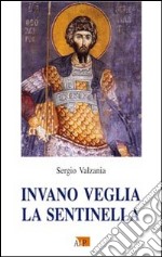 Invano veglia la sentinella libro