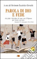 Parola di Dio e fede. «La fede è decidere di stare con il Signore per vivere con Lui» libro