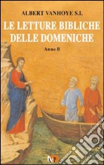 Le Letture bibliche delle domeniche. Anno B libro