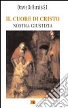 Il Cuore di Cristo. Nostra giustizia libro