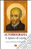 Autobiografia libro di Ignazio di Loyola (sant') Guadagno T. (cur.)