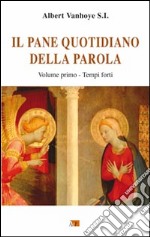 Il pane quotidiano della parola. Vol. 1: Tempi forti libro