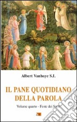 Il pane quotidiano della parola. Vol. 4: Feste dei santi libro