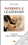 Paternità e leadership. L'autorità nelle comunità religiose libro