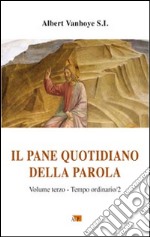 Il pane quotidiano della parola. Vol. 3: Tempo ordinario/2 libro