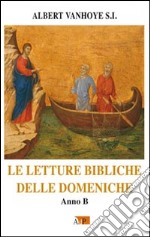 Le letture bibliche delle domeniche. Anno B libro