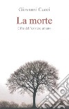 La morte. Cifra dell'esistere umano libro