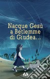 Nacque Gesù a Betlemme di Giudea libro